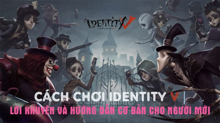 Review Cách chơi Identity V. Hướng dẫn Cách chơi Identity V tại Hà Nội , Đà Nẵng , TP. HCM | CỬA HÀNG LÀM ĐẸP™